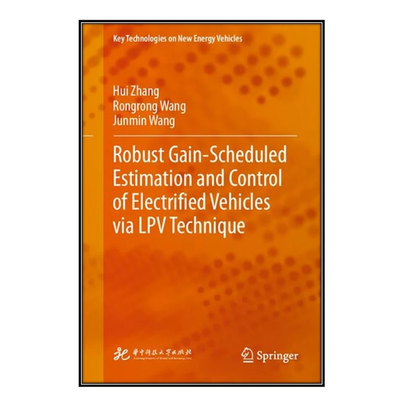   کتاب \Robust Gain-Scheduled Estimation and Control of Electrified Vehicles via LPV Technique اثر  جمعي از نويسندگان انتشارات مؤلفين طلايي