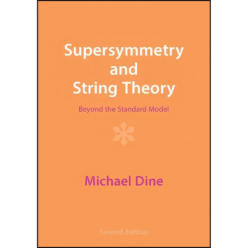 کتاب Supersymmetry and String Theory اثر Michael Dine انتشارات تازه ها