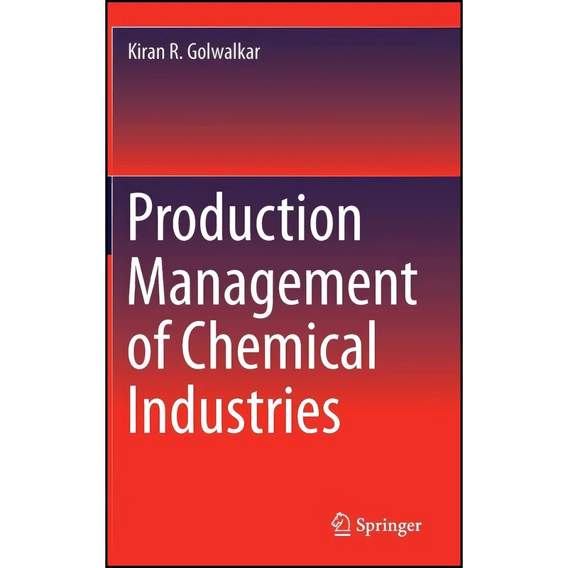 کتاب Production Management of Chemical Industries اثر Kiran R. Golwalkar انتشارات Springer