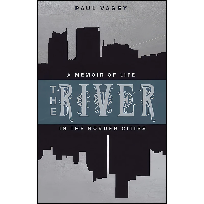 کتاب The River اثر Paul Vasey انتشارات Biblioasis