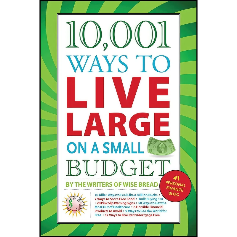 کتاب 10,001 Ways to Live Large on a Small Budget اثر The Writers of Wise Bread انتشارات Skyhorse