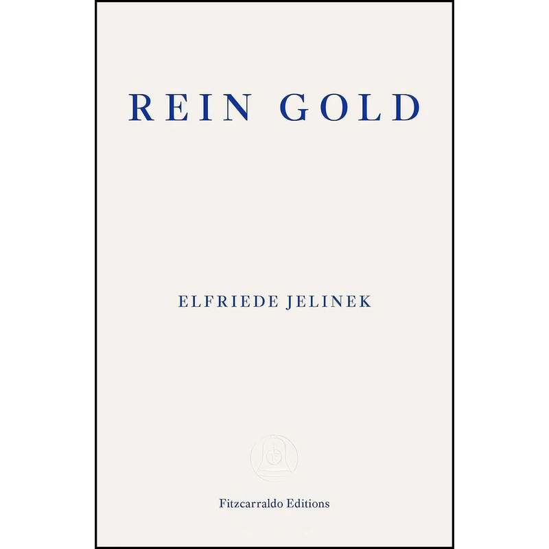 کتاب Rein Gold اثر Elfriede Jelinek and Gitta Honegger انتشارات Fitzcarraldo Editions