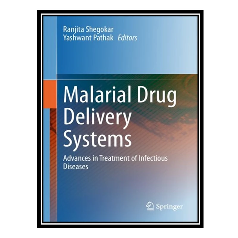 کتاب Malarial Drug Delivery Systems: Advances in Treatment of Infectious Diseases اثر Ranjita Shegokar and Yashwant Pathak انتشارات مؤلفین طلایی