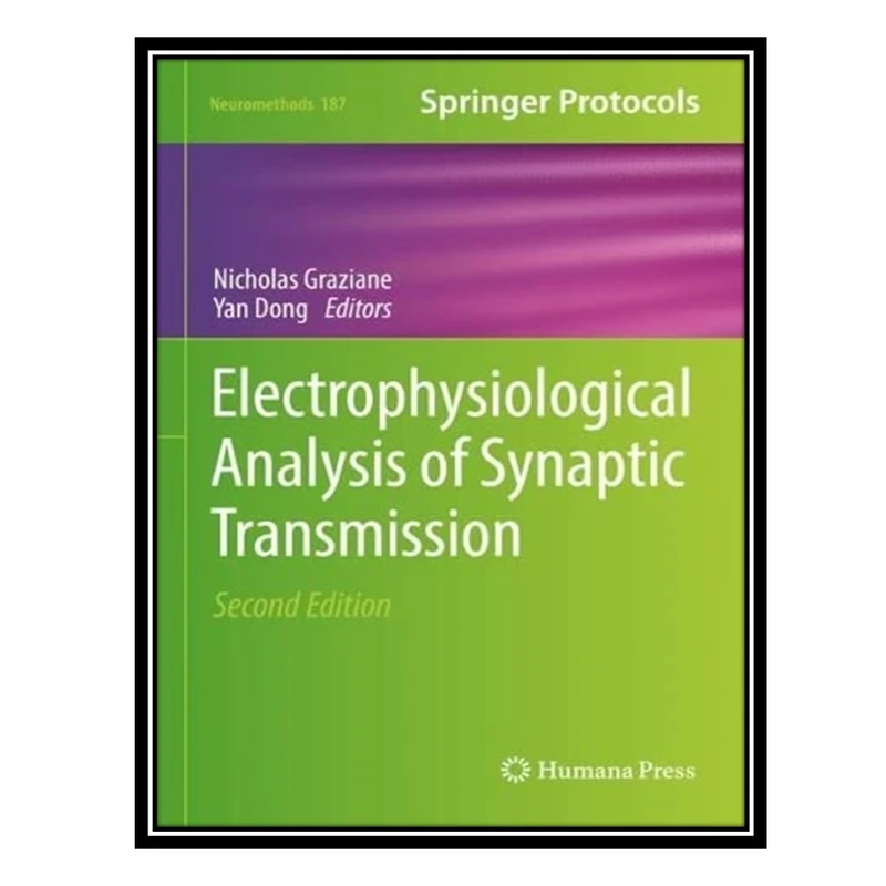 کتاب Electrophysiological Analysis of Synaptic Transmission اثر Nicholas Graziane AND Yan Dong انتشارات مؤلفین طلایی