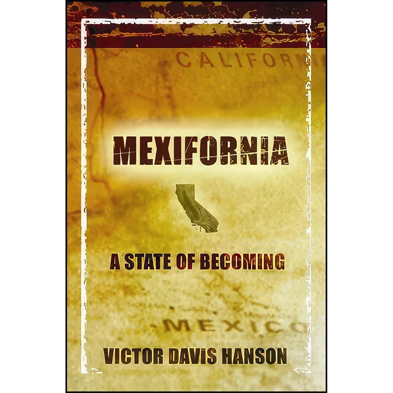 کتاب Mexifornia اثر Victor Davis Hanson انتشارات Encounter Books