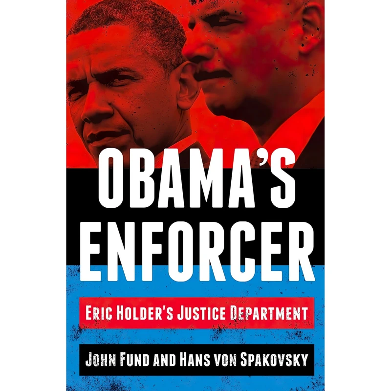 کتاب Obamas Enforcer اثر John Fund and Hans von Spakovsky انتشارات Broadside Books