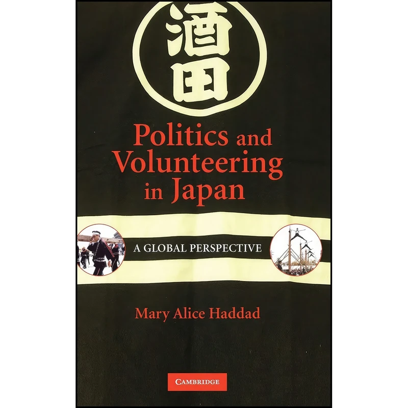 کتاب Politics and Volunteering in Japan اثر Mary Alice Haddad انتشارات Cambridge University Press