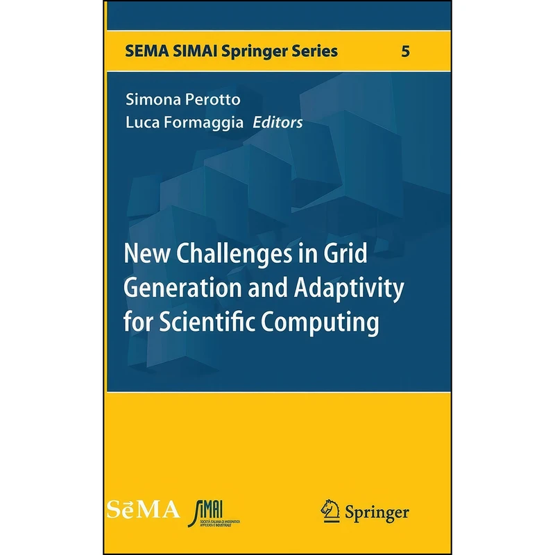 کتاب New Challenges in Grid Generation and Adaptivity for Scientific Computing  اثر Simona Perotto and Luca Formaggia انتشارات Springer