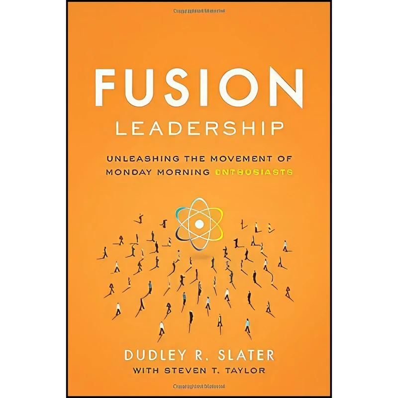 کتاب Fusion Leadership اثر جمعي از نويسندگان انتشارات Greenleaf Book Group Press