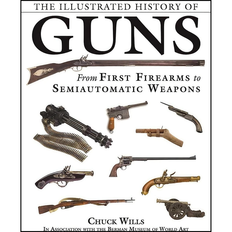 کتاب The Illustrated History of Guns اثر جمعي از نويسندگان انتشارات Skyhorse