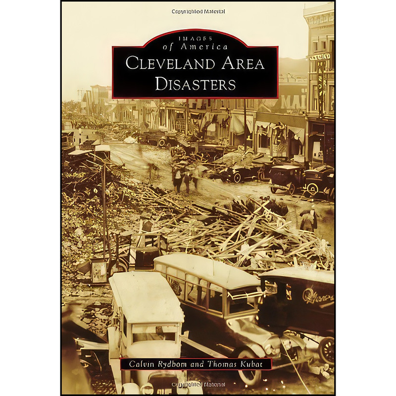 کتاب Cleveland Area Disasters  اثر Calvin Rydbom and Thomas Kubat انتشارات Arcadia Publishing