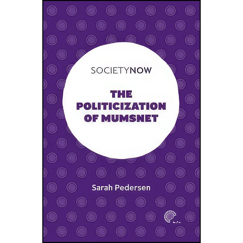 کتاب The Politicization of Mumsnet  اثر Sarah Pedersen انتشارات Emerald Publishing