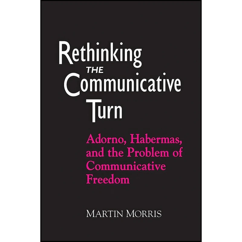 کتاب Rethinking the Communicative Turn اثر Martin Morris انتشارات State University of New York Press
