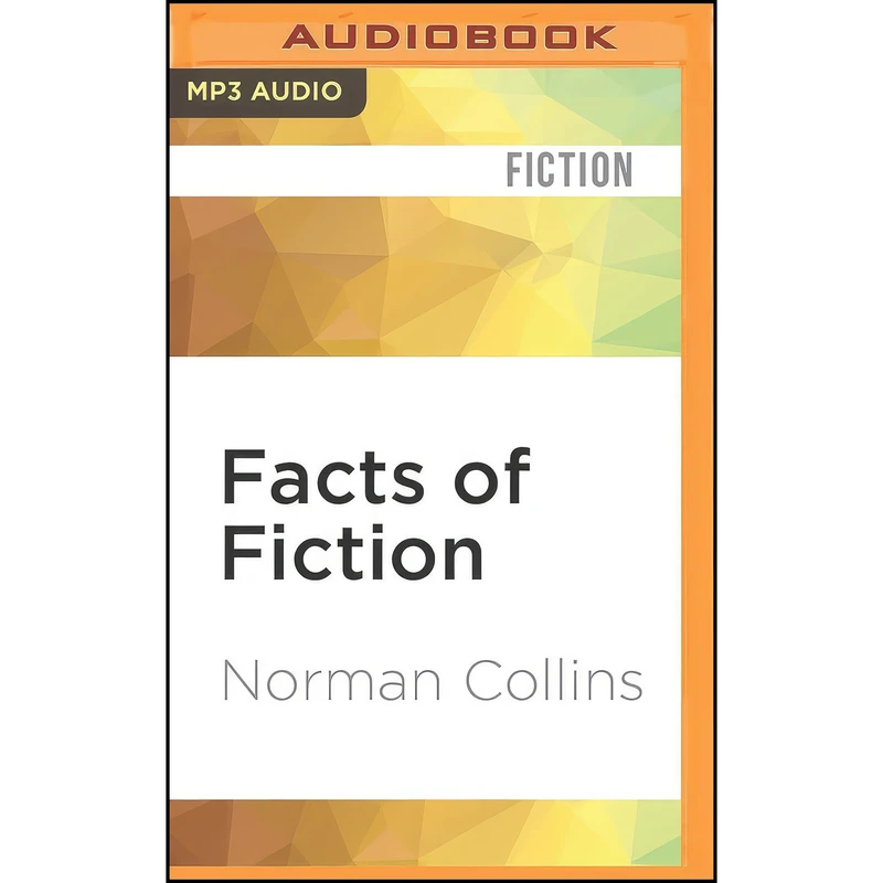 کتاب Facts of Fiction اثر Norman Collins and Damian OHare انتشارات Audible Studios on Brilliance Audio
