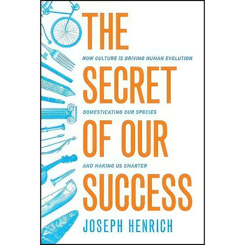 کتاب The Secret of Our Success اثر Joseph Henrich انتشارات Princeton University Press