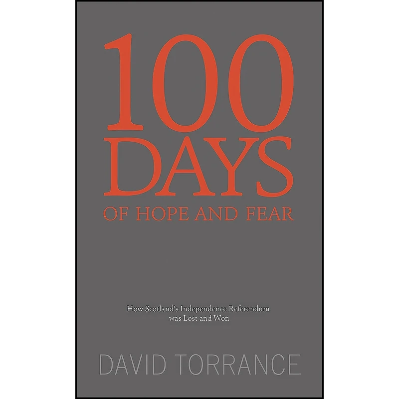 کتاب 100 Days of Hope and Fear اثر David Torrance انتشارات Luath Press Ltd