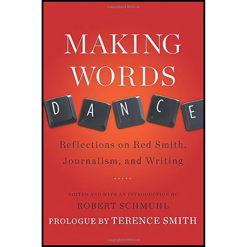 کتاب Making Words Dance اثر Robert Schmuhl and Terence Smith انتشارات Andrews McMeel Publishing