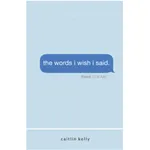 کتاب The Words I Wish I Said اثر caitlin kelly انتشارات Independently