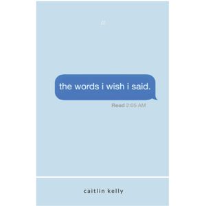 کتاب The Words I Wish I Said اثر caitlin kelly انتشارات Independently