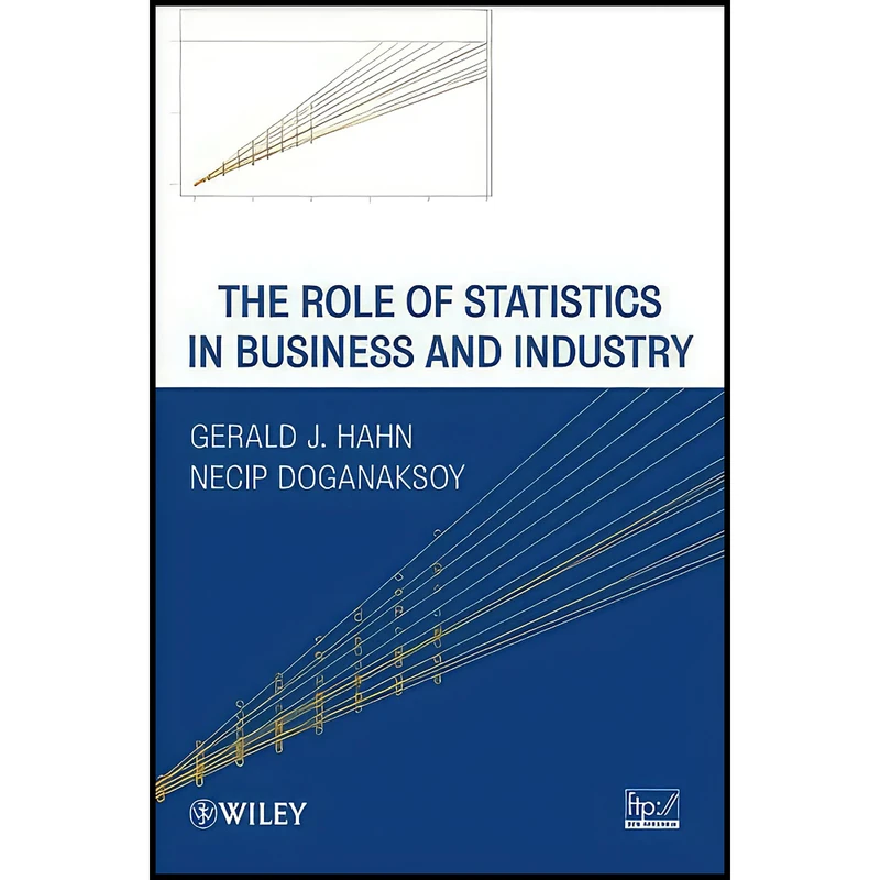 کتاب The Role of Statistics in Business and Industry اثر Gerald J. Hahn and Necip Doganaksoy انتشارات Wiley