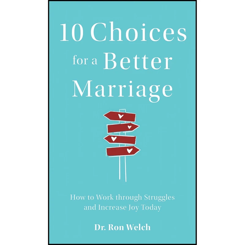 کتاب 10 Choices for a Better Marriage اثر Dr. Ron Welch انتشارات Revell