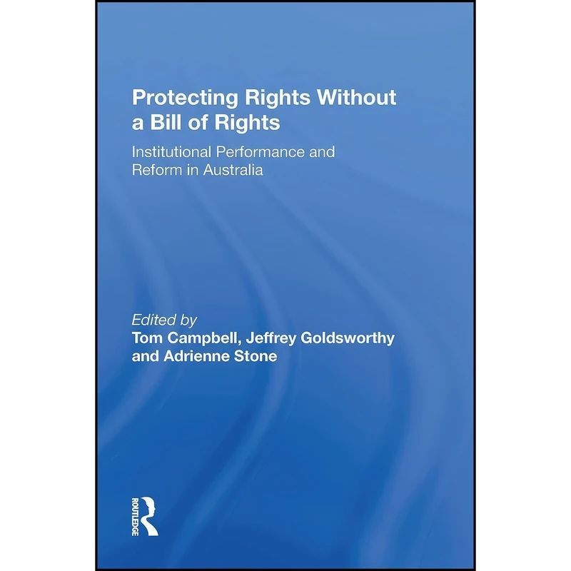 کتاب Protecting Rights Without a Bill of Rights اثر جمعي از نويسندگان انتشارات Routledge