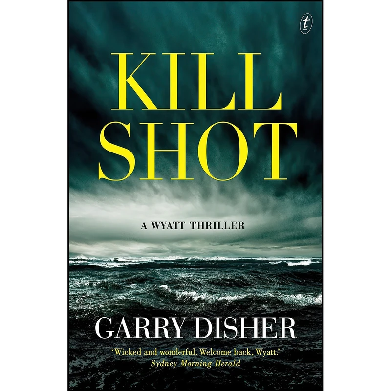 کتاب Kill Shot اثر Garry Disher انتشارات The Text Publishing Company