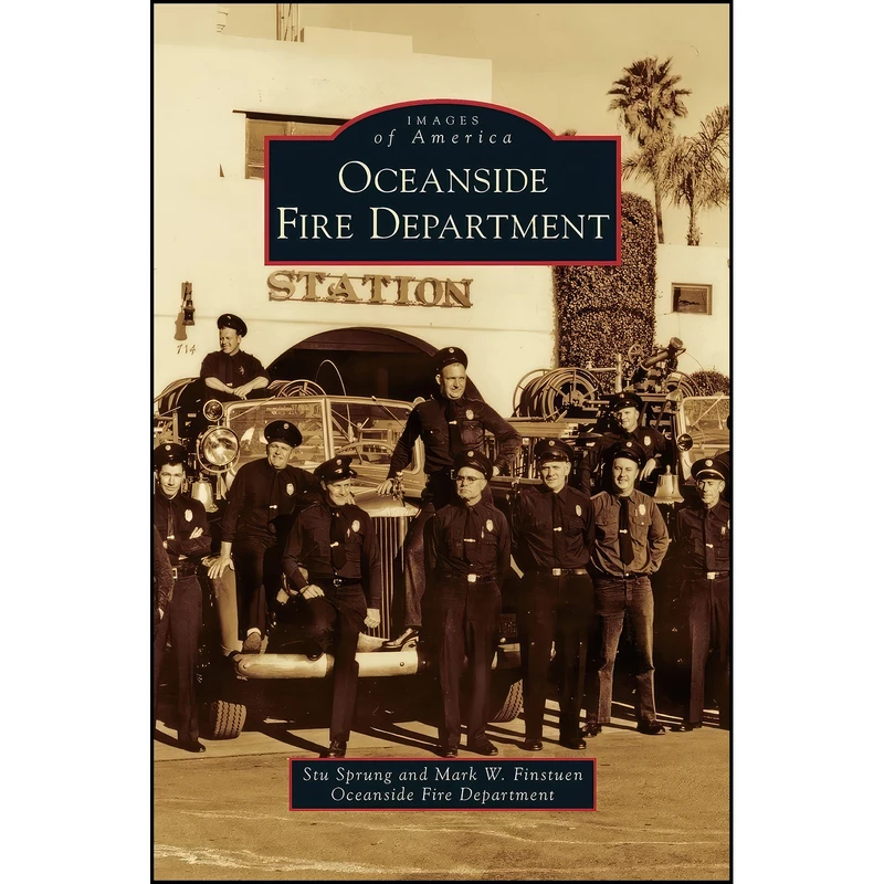 کتاب Oceanside Fire Department اثر Stu Sprung and Mark W Finstuen انتشارات Arcadia Publishing Library Editions