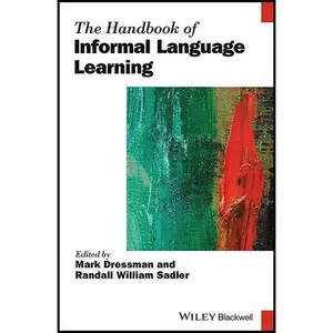 کتاب The Handbook of Informal Language Learning  اثر جمعي از نويسندگان انتشارات Wiley-Blackwell