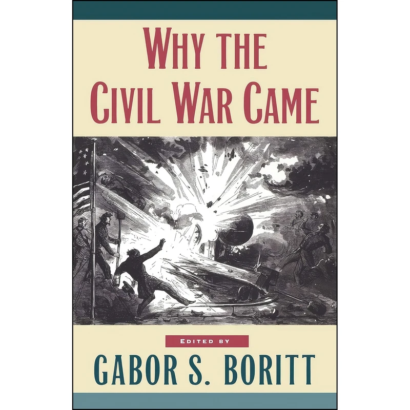 کتاب Why the Civil War Came  اثر David W. Blight and G. S. Boritt انتشارات Oxford University Press
