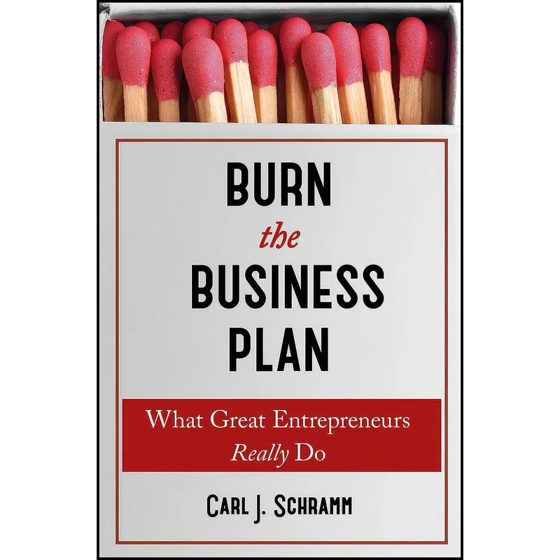 کتاب Burn The Business Plan اثر Carl J. Schramm انتشارات John Murray