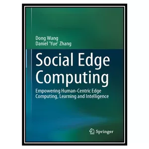 کتاب Social Edge Computing اثر Dong Wang and Daniel Yue Zhang انتشارات مؤلفین طلایی