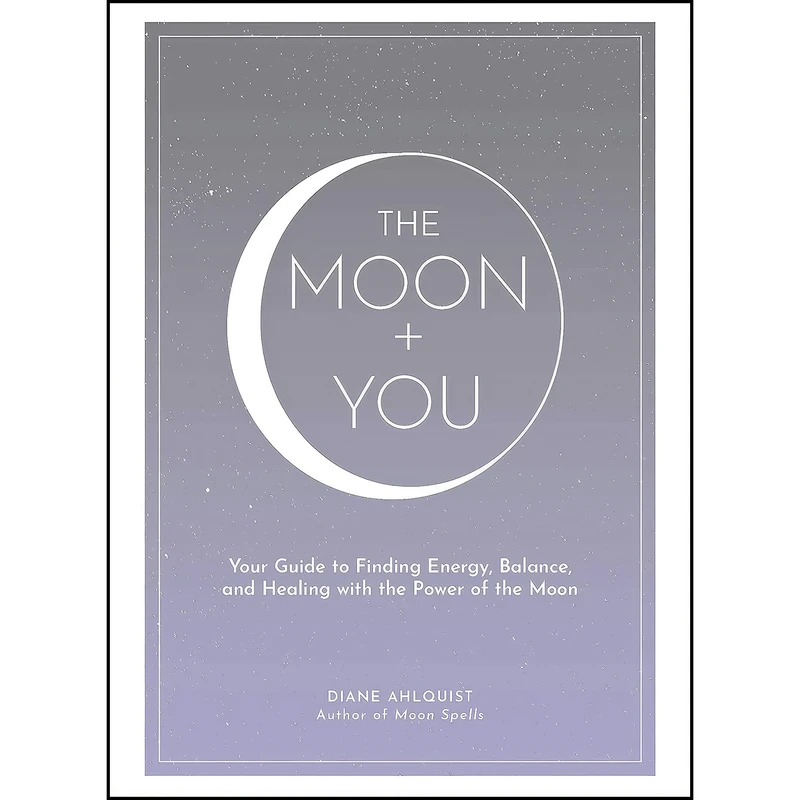 کتاب The Moon + You اثر Diane Ahlquist انتشارات Adams Media