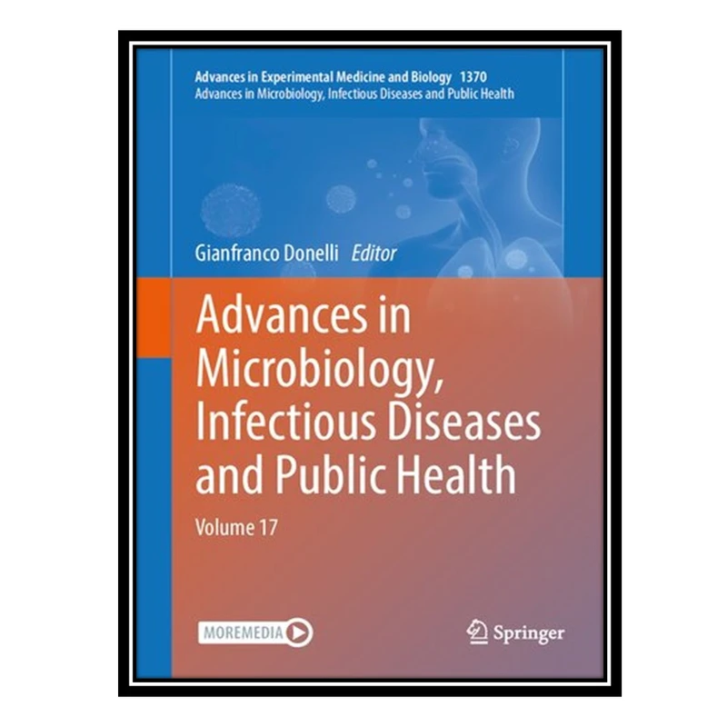کتاب Advances in Microbiology, Infectious Diseases and Public Health: Volume 17 اثر Gianfranco Donelli انتشارات مؤلفین طلایی