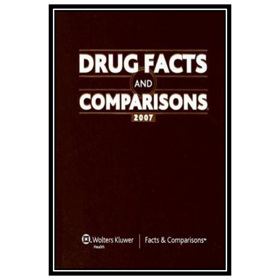 کتاب Drug Facts and Comparisons 2007: Published by Facts and Comparisons اثر جمعی از نویسندگان انتشارات مؤلفین طلایی