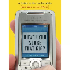 کتاب Howd You Score That Gig? اثر Alexandra Levit انتشارات Ballantine Books