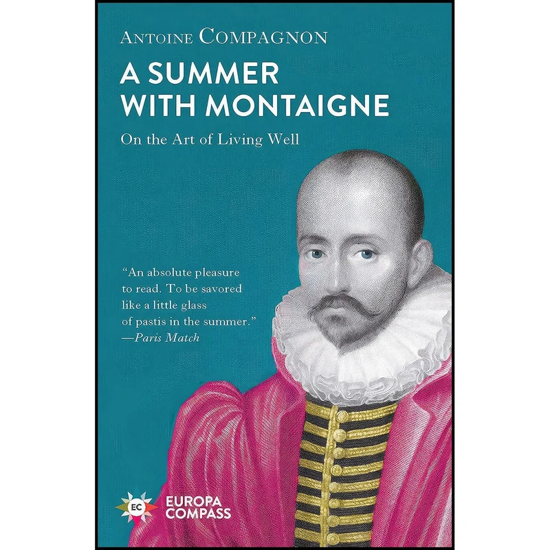 کتاب Summer With Montaigne اثر Antoine Compagnon and Tina Kover انتشارات Europa Editions