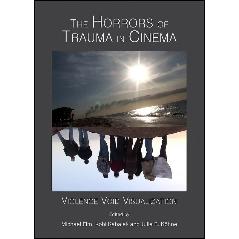 کتاب The Horrors of Trauma in Cinema اثر جمعي از نويسندگان انتشارات Cambridge Scholars Publishing