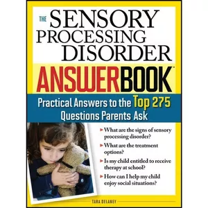 کتاب The Sensory Processing Disorder Answer Book اثر Tara Delaney انتشارات Sourcebooks