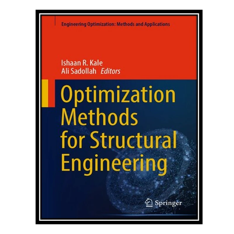 کتاب Optimization Methods for Structural Engineering اثر Ishaan R Kale AND Ali Sadollah انتشارات مؤلفین طلایی