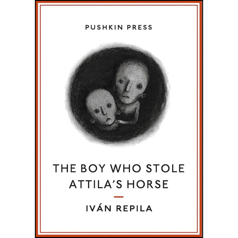 کتاب The Boy Who Stole Attilas Horse اثر Ivan Repila and Sophie Hughes انتشارات Pushkin Collection کتاب The Boy Who Stole Attilas Horse اثر Ivan Repila and Sophie Hughes انتشارات Pushkin Collection