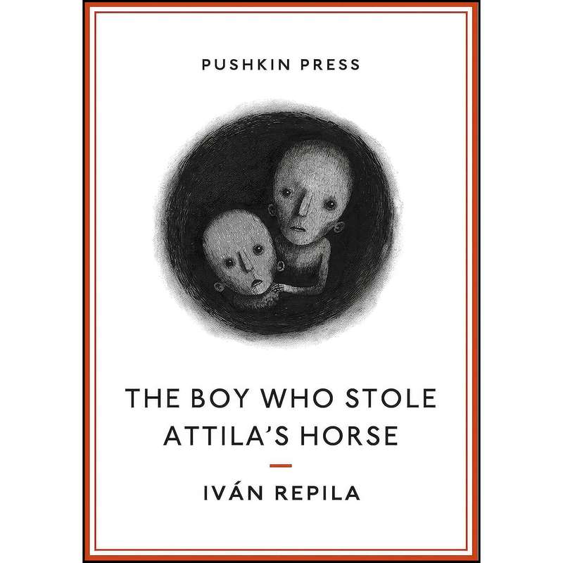 کتاب The Boy Who Stole Attilas Horse اثر Ivan Repila and Sophie Hughes انتشارات Pushkin Collection کتاب The Boy Who Stole Attilas Horse اثر Ivan Repila and Sophie Hughes انتشارات Pushkin Collection