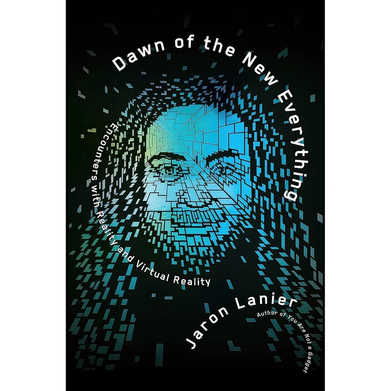 کتاب Dawn of the New Everything اثر Jaron Lanier and Jaron Lanier انتشارات Henry Holt and Co.