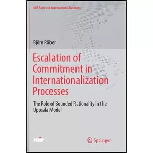 کتاب Escalation of Commitment in Internationalization Processes اثر Bj ouml rn R ouml ber انتشارات بله