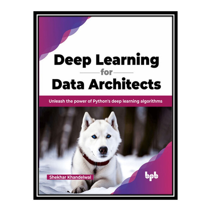 قیمت و خرید کتاب Deep Learning for Data Architects: Unleash the power ...
