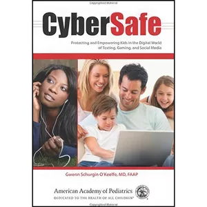 کتاب Cybersafe اثر جمعی از نویسندگان انتشارات American Academy of Pediatrics