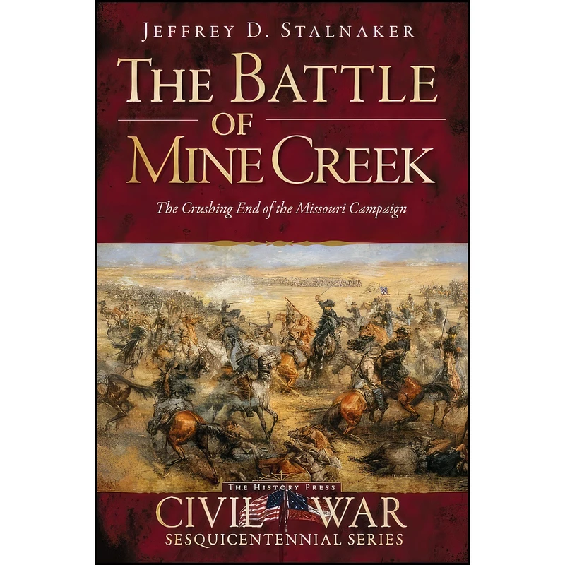 کتاب The Battle of Mine Creek اثر Jeffrey D. Stalnaker انتشارات The History Press