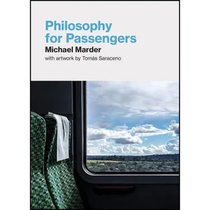 کتاب Philosophy for Passengers اثر Michael Marder and Tomas Saraceno انتشارات The MIT Press