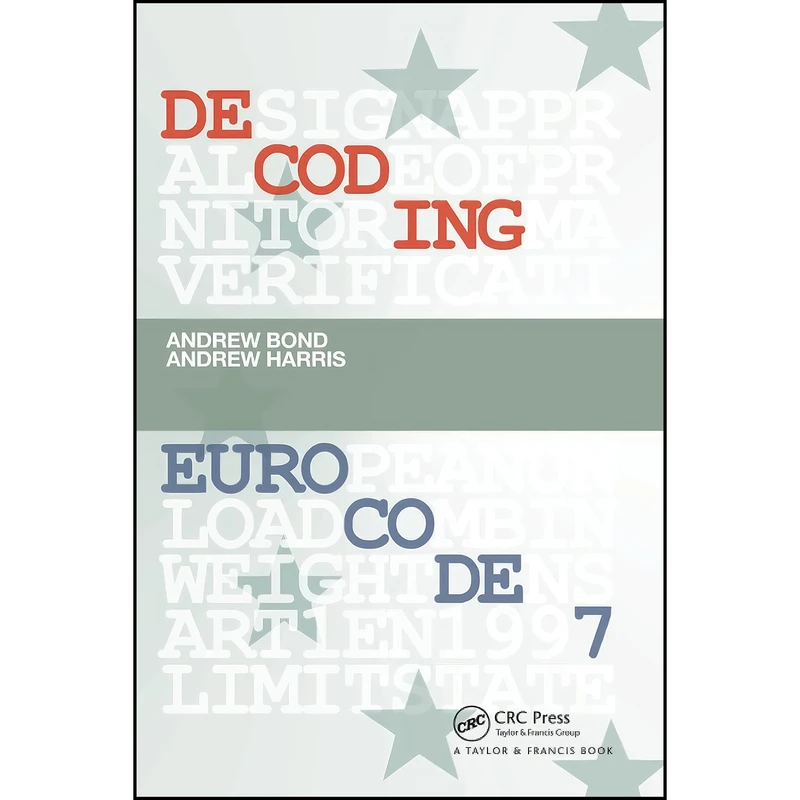 کتاب Decoding Eurocode 7 اثر Andrew Bond and Andrew Harris انتشارات CRC Press