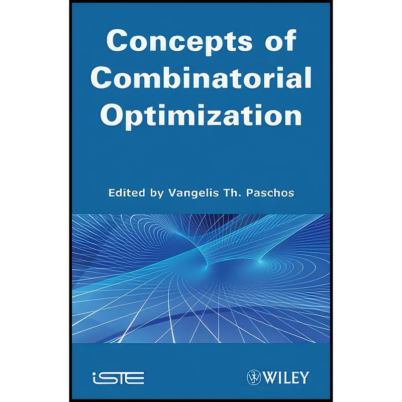 کتاب Concepts of Combinatorial Optimization, Volume 1  اثر Vangelis Th Paschos انتشارات Wiley-ISTE